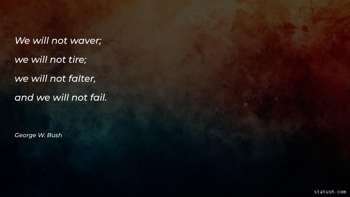 We will not waver; we Motivational Quotes at statush.com