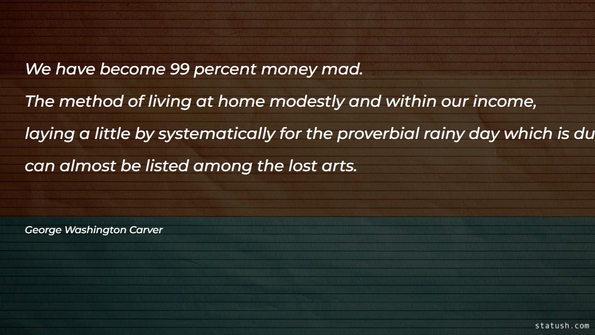 We have become 99 percent money mad - Money Quotes at statush.com