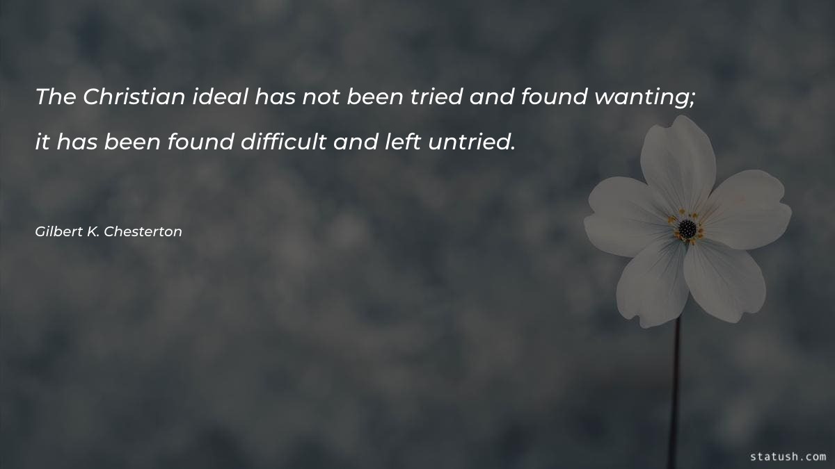 The Christian ideal has not - Motivational Quotes at statush.com