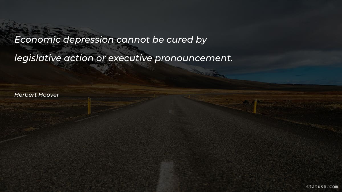 Economic depression cannot be cured