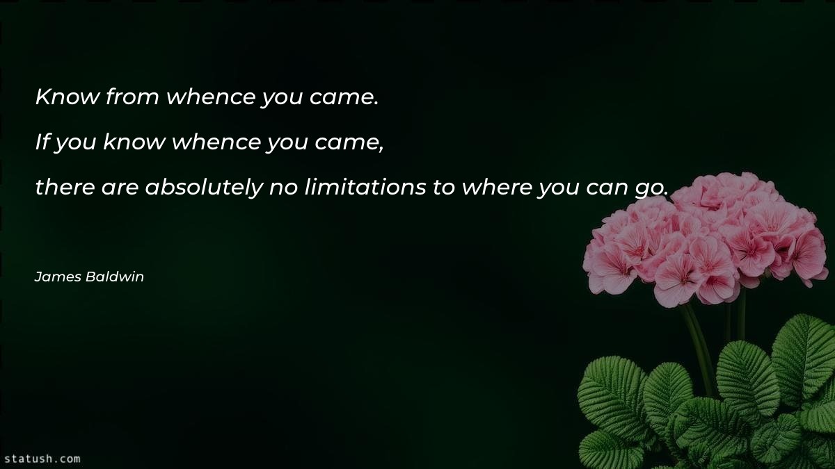 Know from whence you came - Motivational Quotes at statush.com
