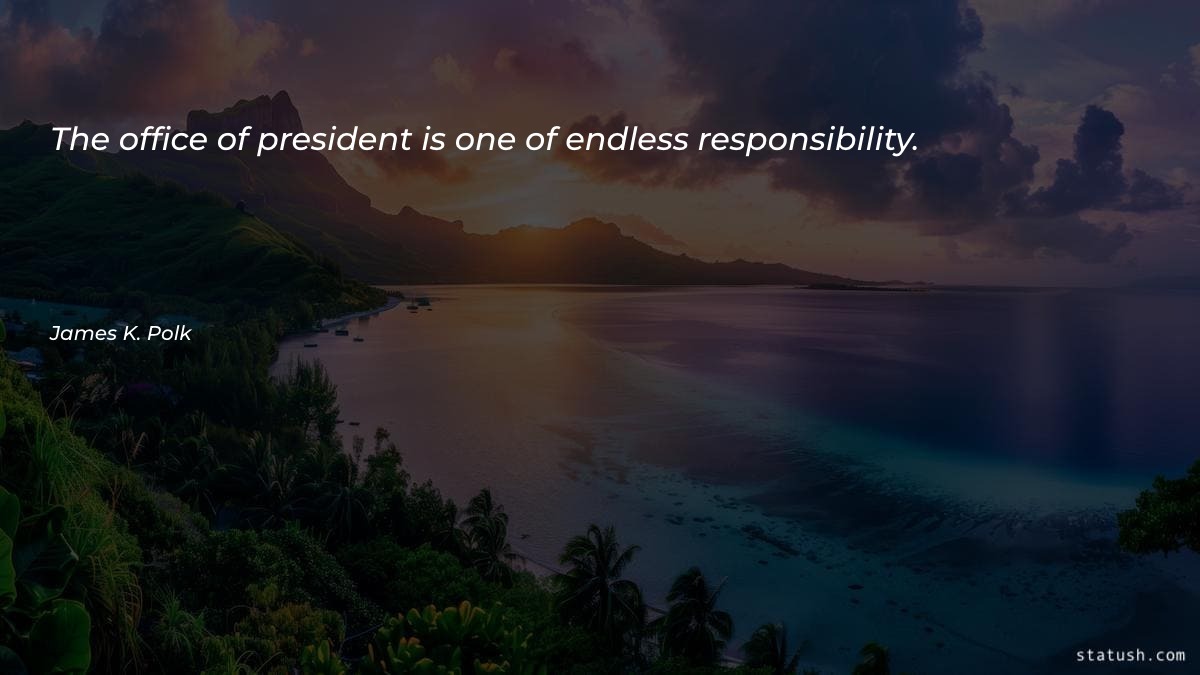The office of president is - Motivational Quotes at statush.com