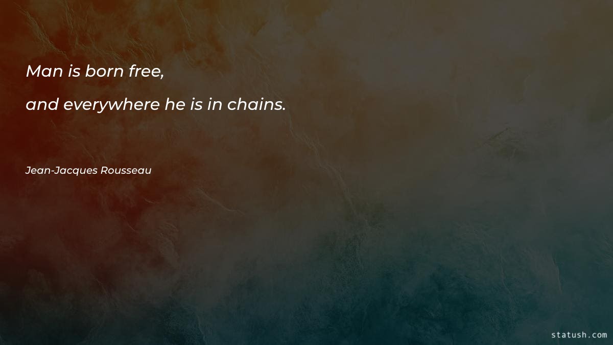 Man is born free, and Motivational Quotes at statush.com