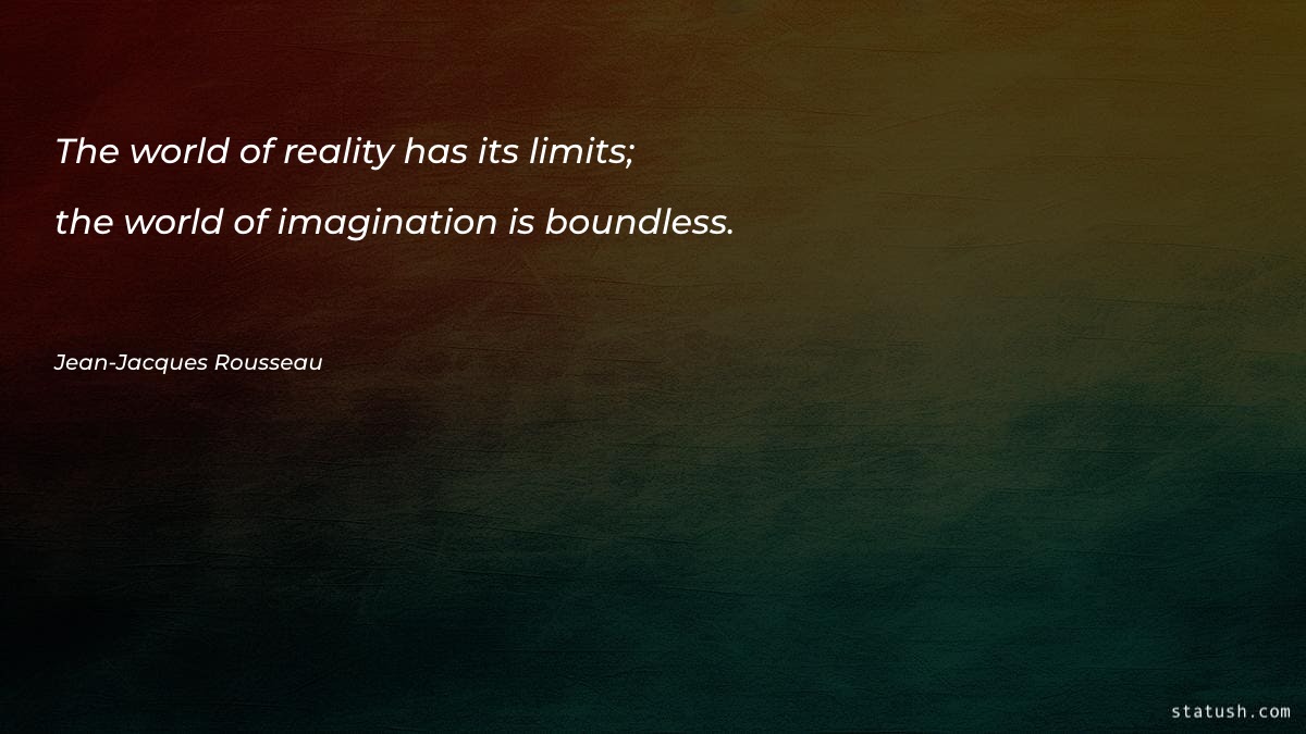 The world of reality has - Imagination Quotes at statush.com