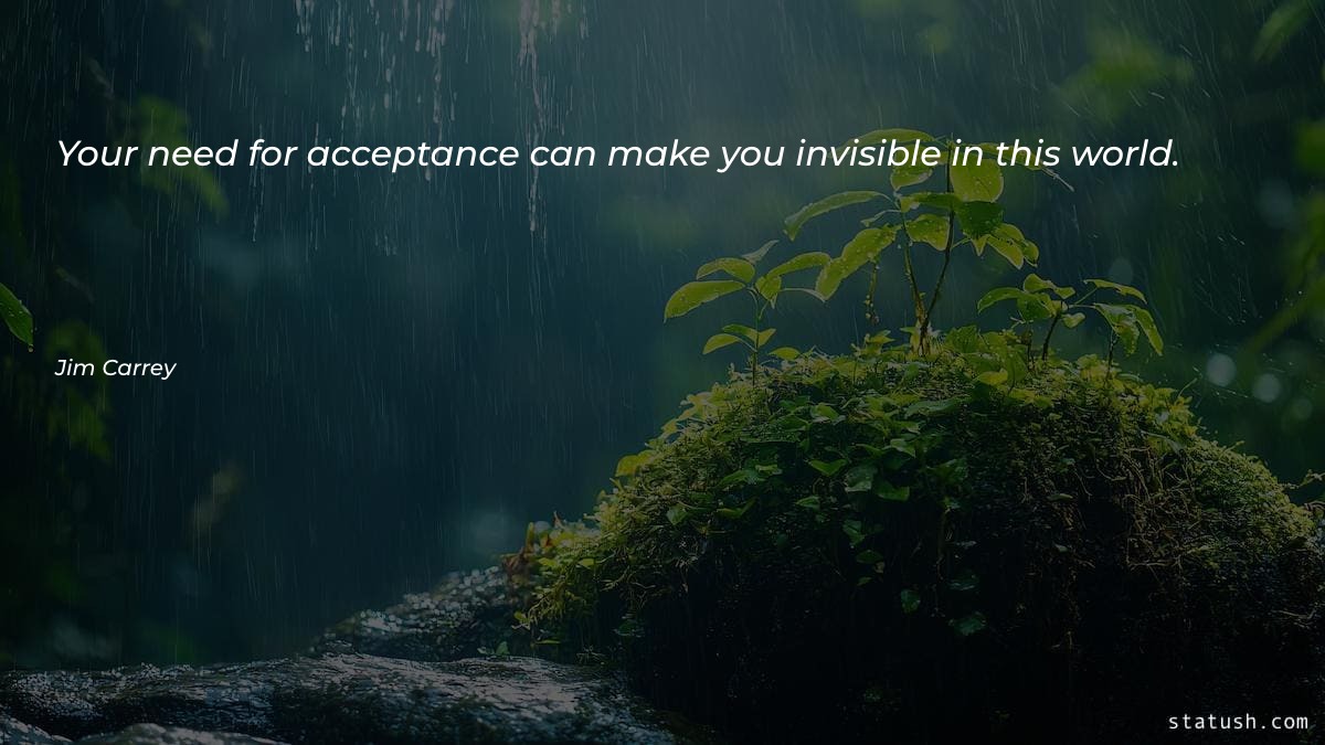 Your need for acceptance can