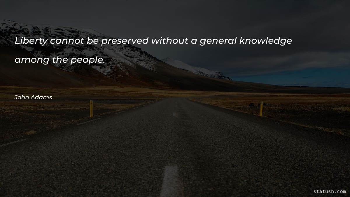 Liberty cannot be preserved without - Knowledge Quotes at statush.com