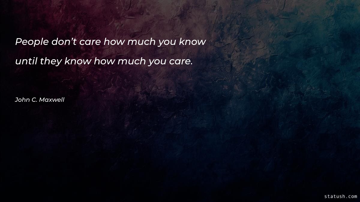 People don’t care how much - Motivational Quotes at statush.com