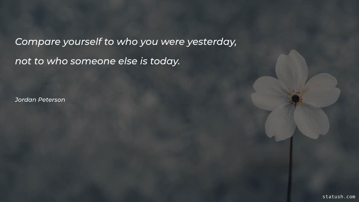 Compare yourself to who you - Motivational Quotes at statush.com