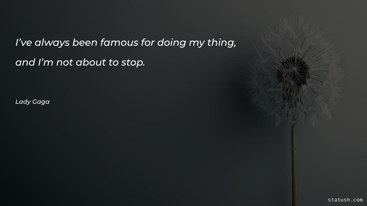 I’ve always been famous for - Famous Quotes at statush.com