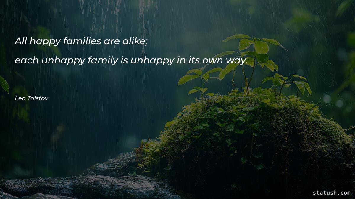 All happy families are alike - Family Quotes at statush.com