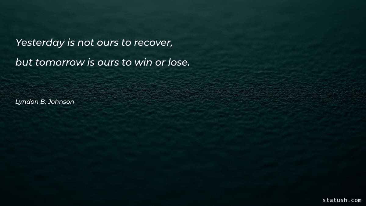 Yesterday is not ours to - Motivational Quotes at statush.com