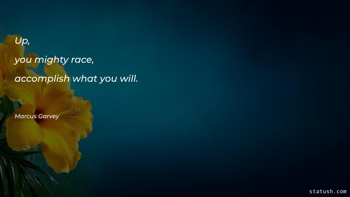 Up, you mighty race, accomplish - Motivational Quotes at statush.com