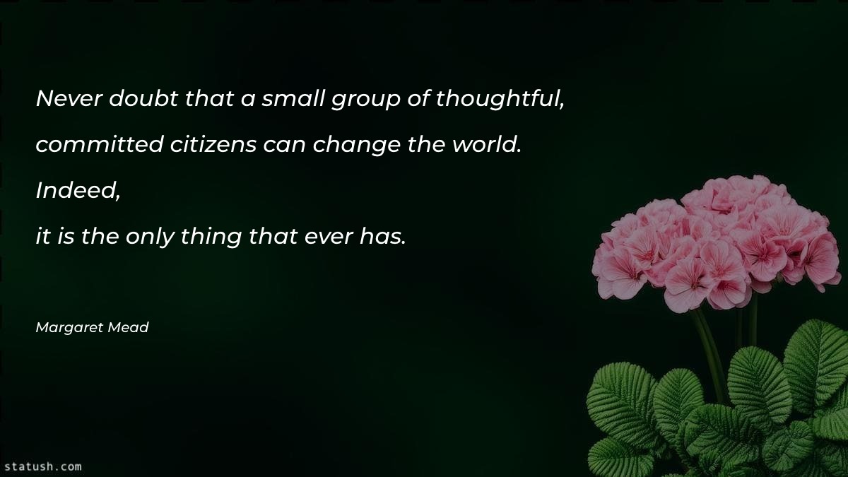 Never doubt that a small - Motivational Quotes at statush.com