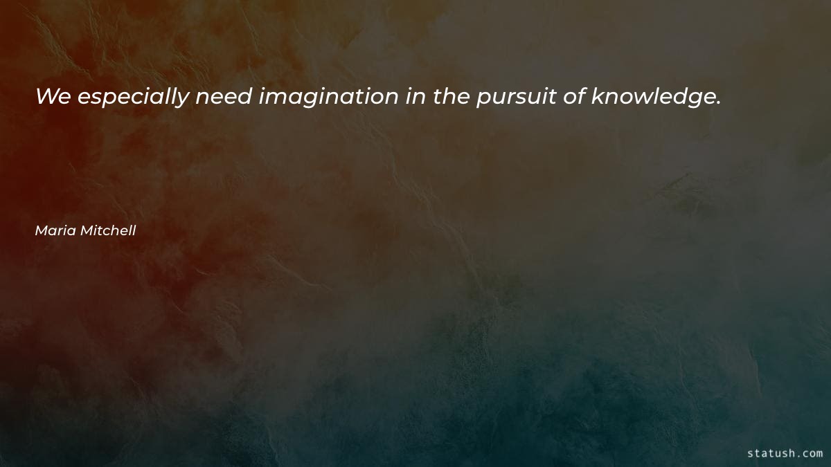 We especially need imagination in - Imagination Quotes at statush.com