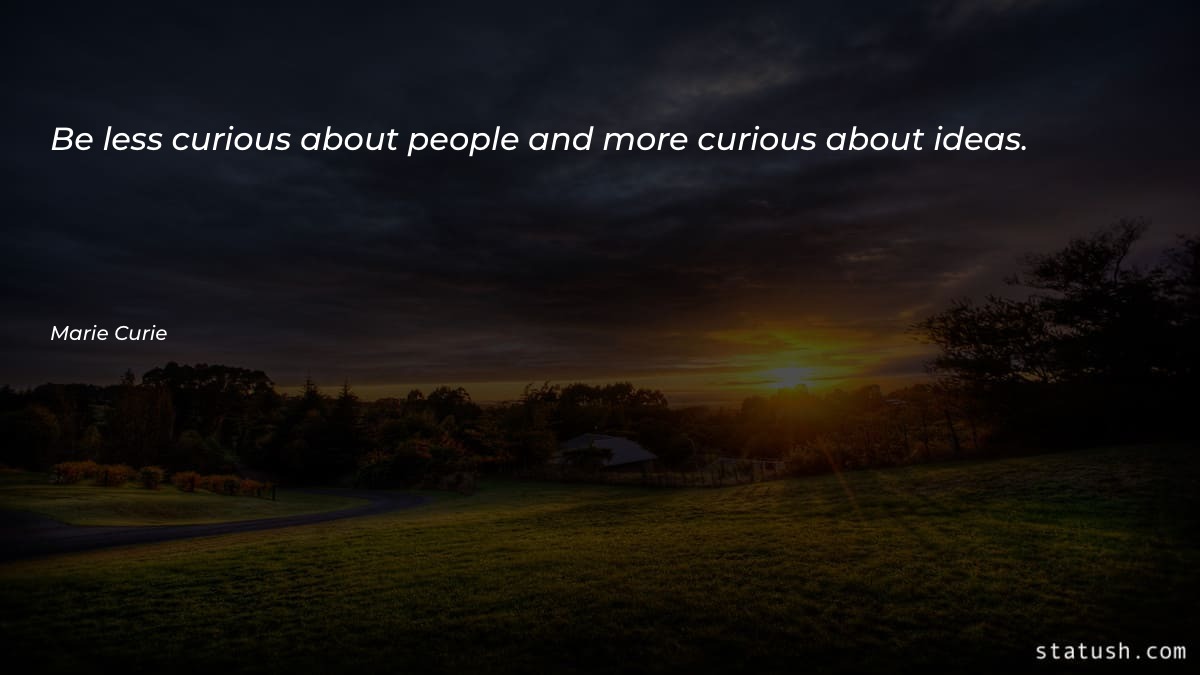 Be less curious about people - Motivational Quotes at statush.com
