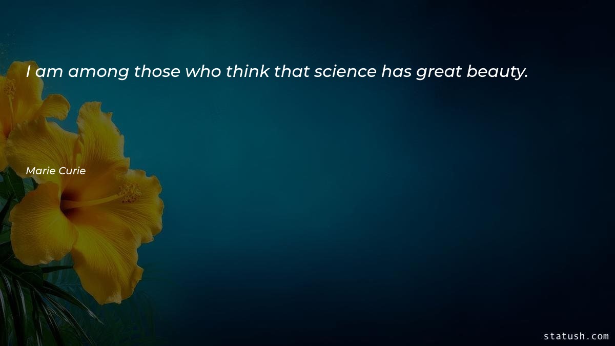 I am among those who - Science Quotes at statush.com