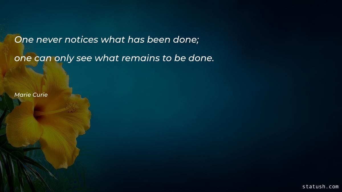 One never notices what has - Motivational Quotes at statush.com