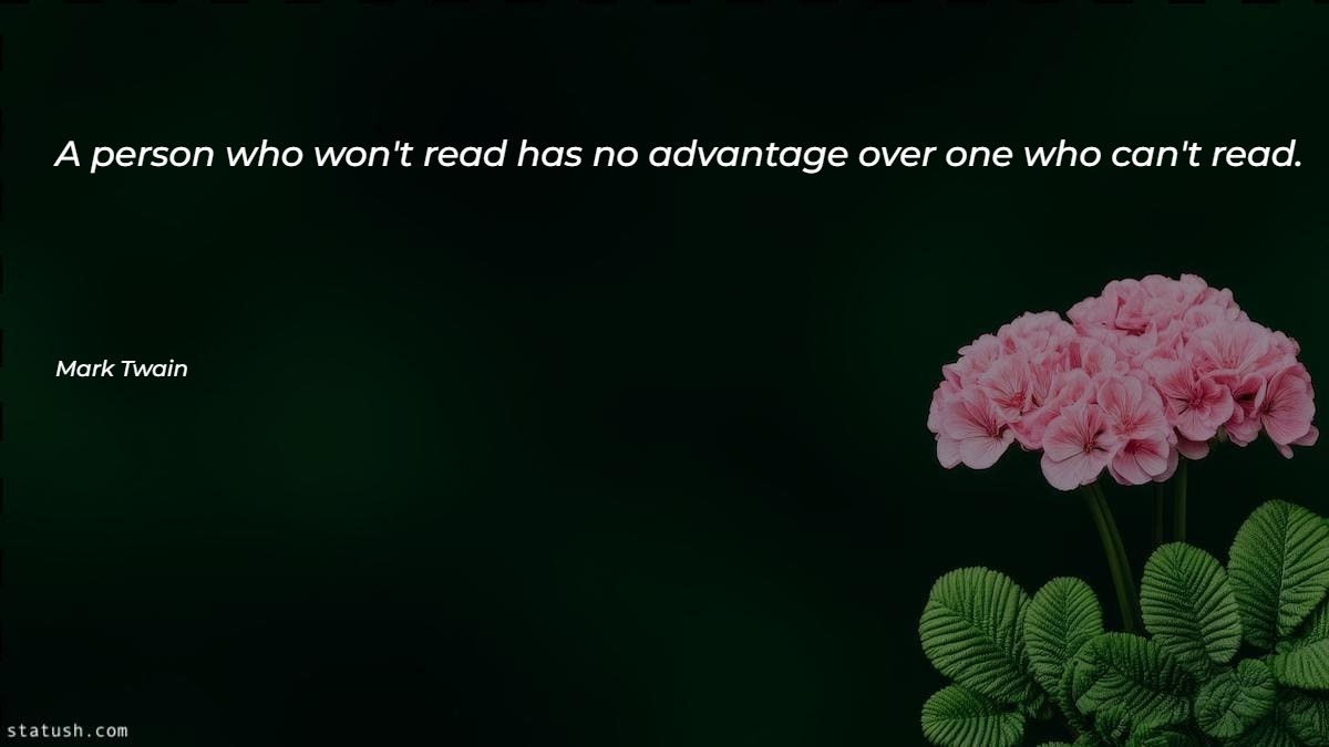 A person who won't read has no Motivational Quotes at statush.com