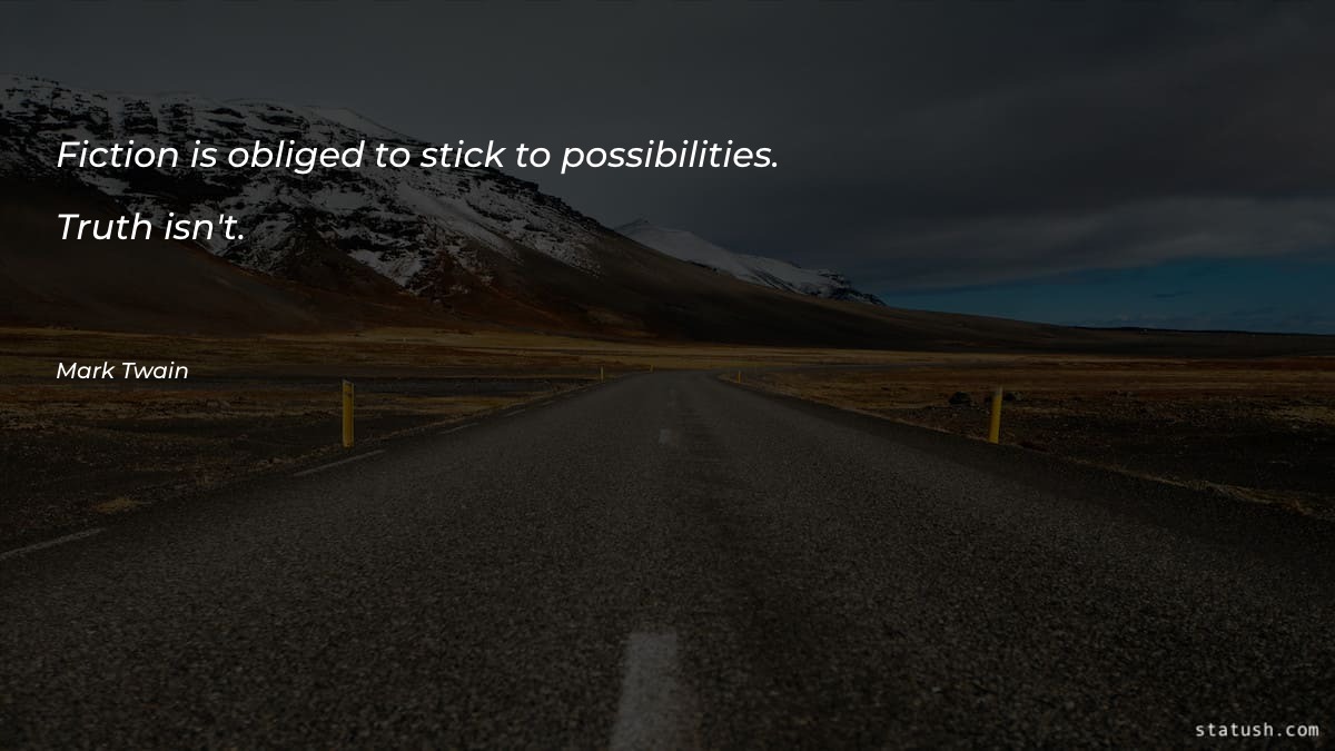 Fiction is obliged to stick to possibilities Motivational Quotes at statush.com