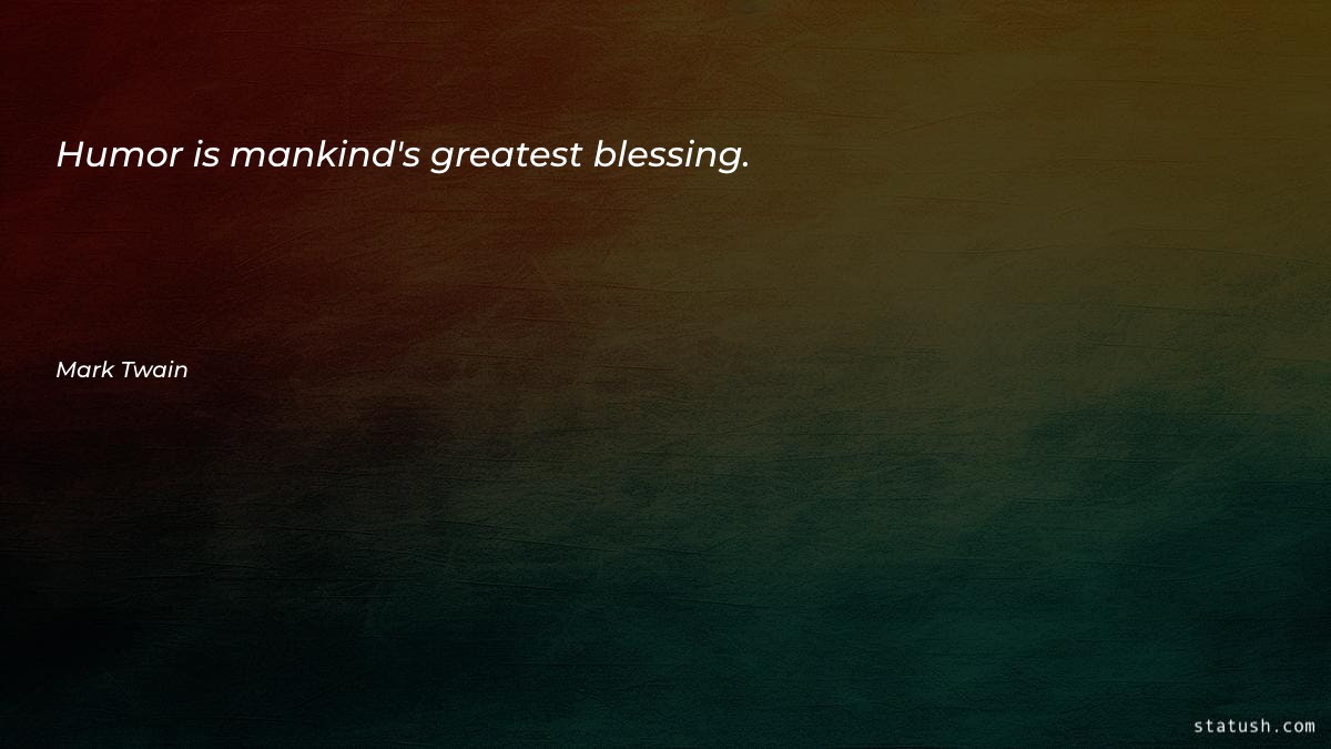 Humor is mankind's greatest blessing Motivational Quotes at statush.com