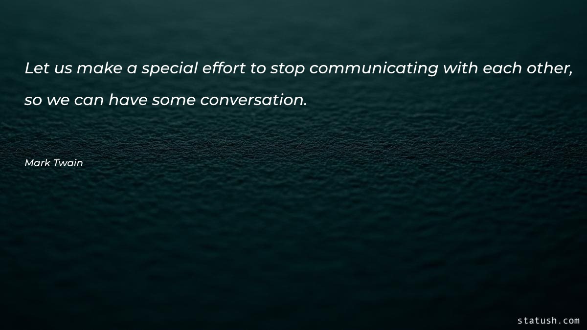 Let us make a special effort to stop - Communication Quotes at statush.com