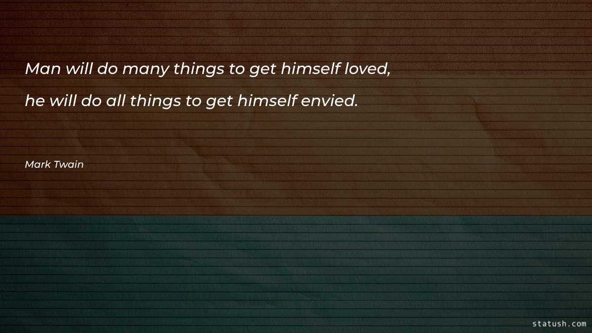 Man will do many things to get himself loved Motivational Quotes at statush.com
