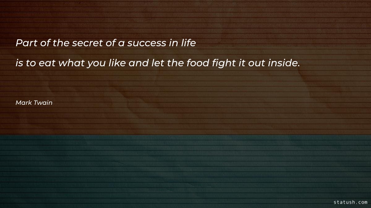 Part of the secret of a success in life Food Quotes at statush.com