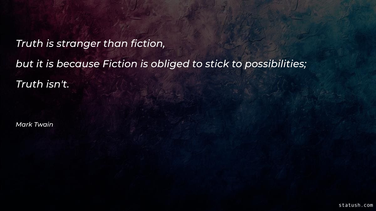 Truth is stranger than fiction Motivational Quotes at statush.com