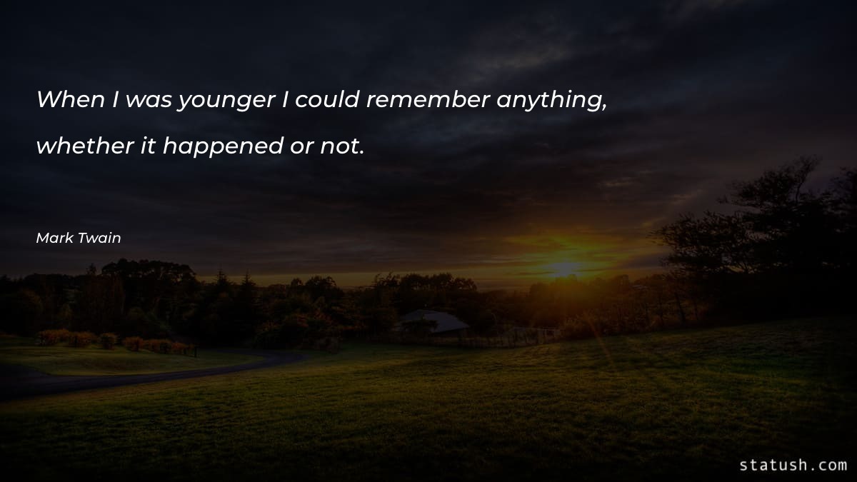 When I was younger I could remember anything Motivational Quotes at statush.com