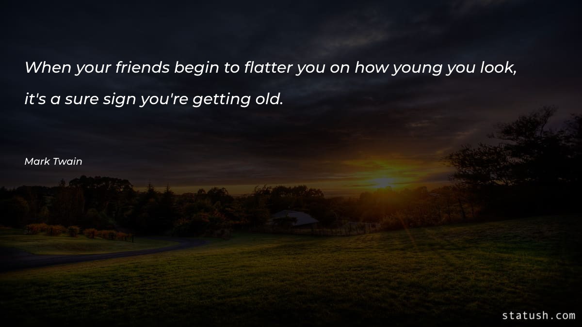 When your friends begin to flatter Motivational Quotes at statush.com