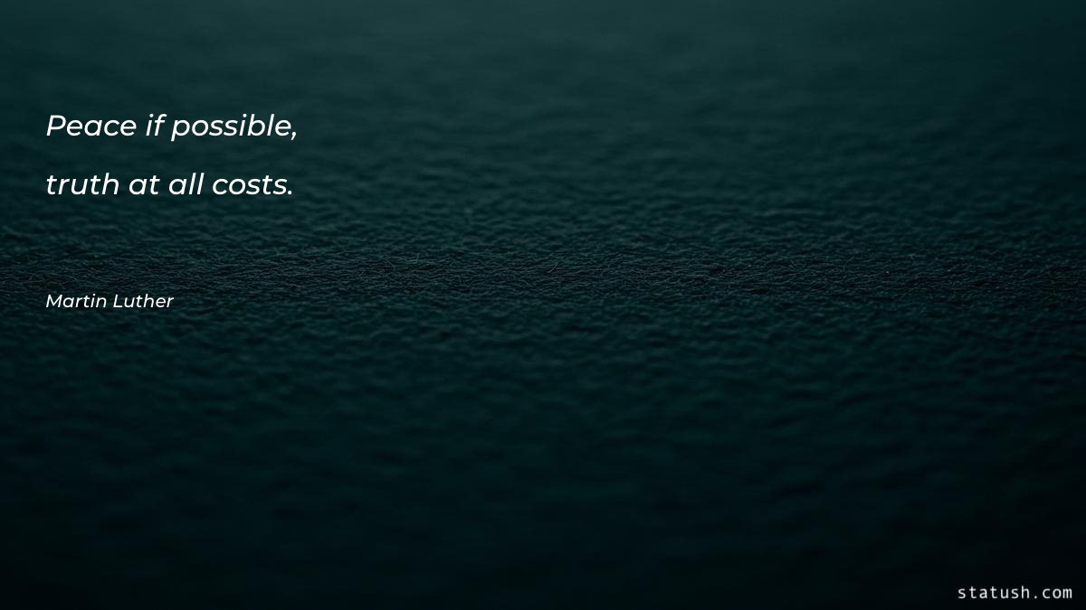 Peace if possible, truth at - Motivational Quotes at statush.com