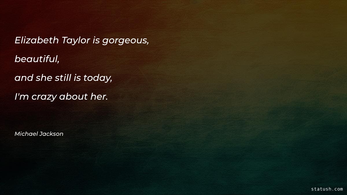 Elizabeth Taylor is gorgeous - Motivational Quotes at statush.com