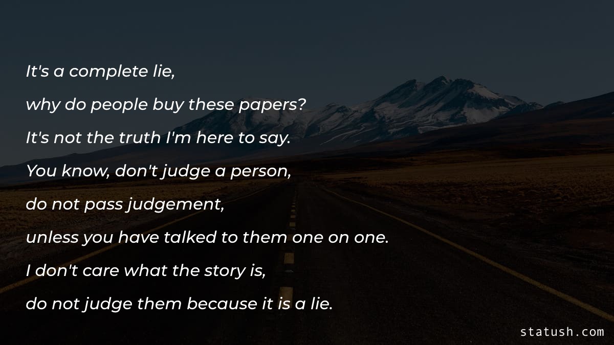 It's a complete lie Motivational Quotes at statush.com