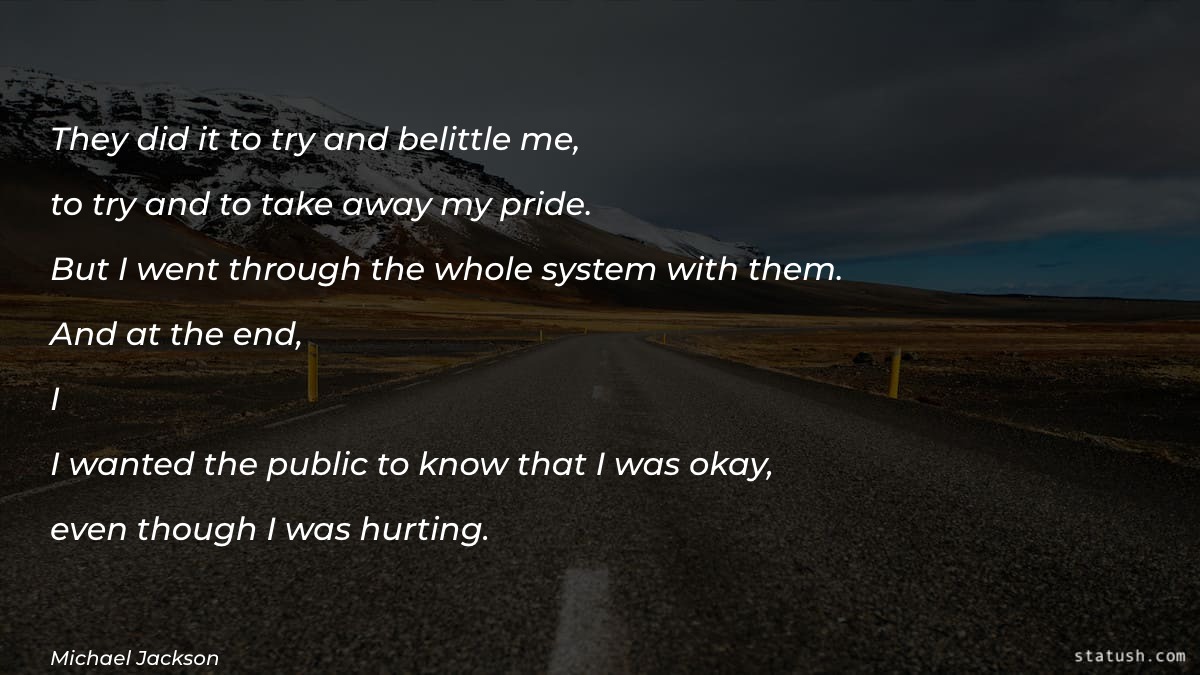 They did it to try and belittle me Motivational Quotes at statush.com