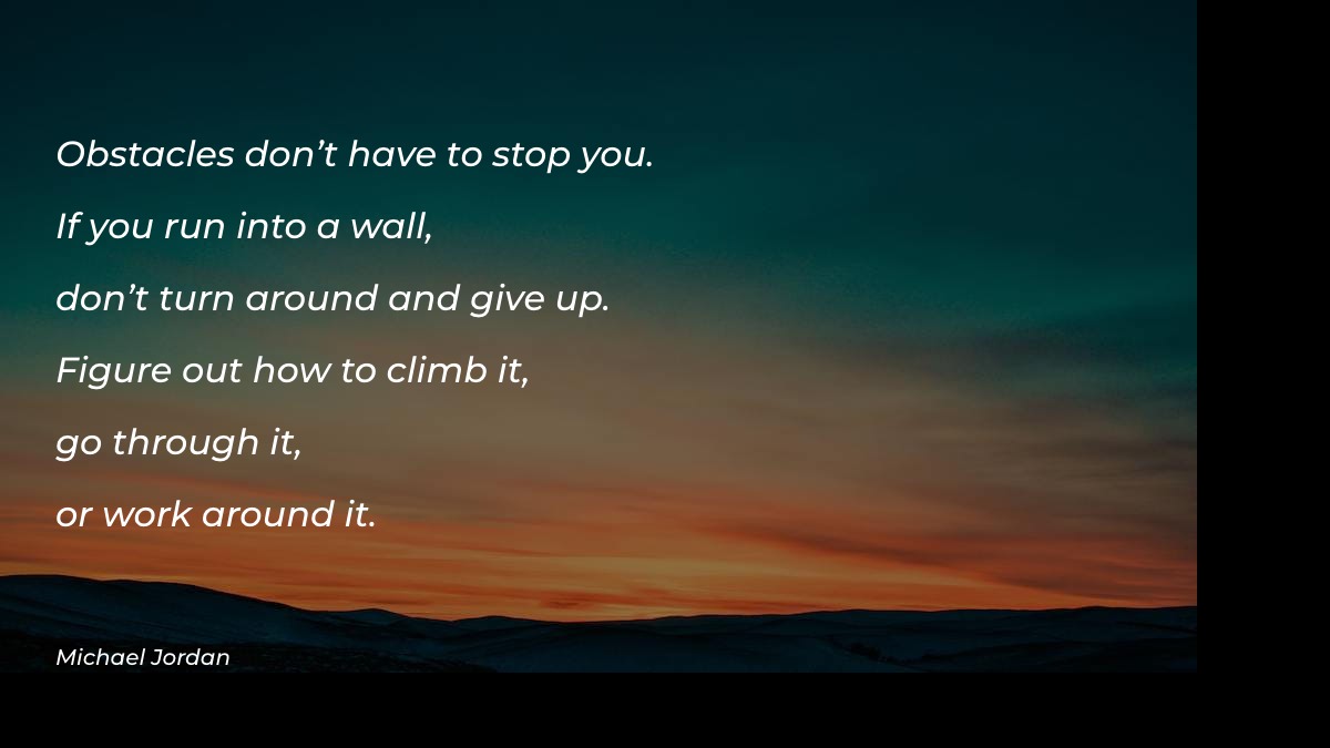 Obstacles don’t have to stop