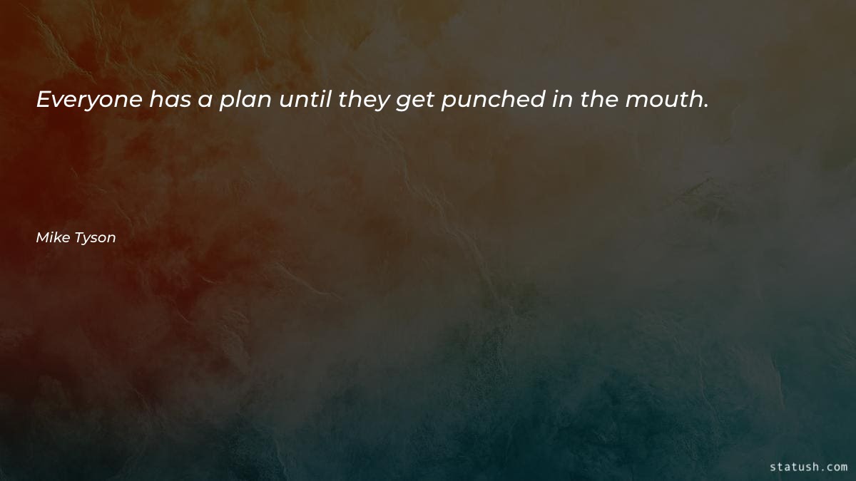Everyone has a plan until - Motivational Quotes at statush.com