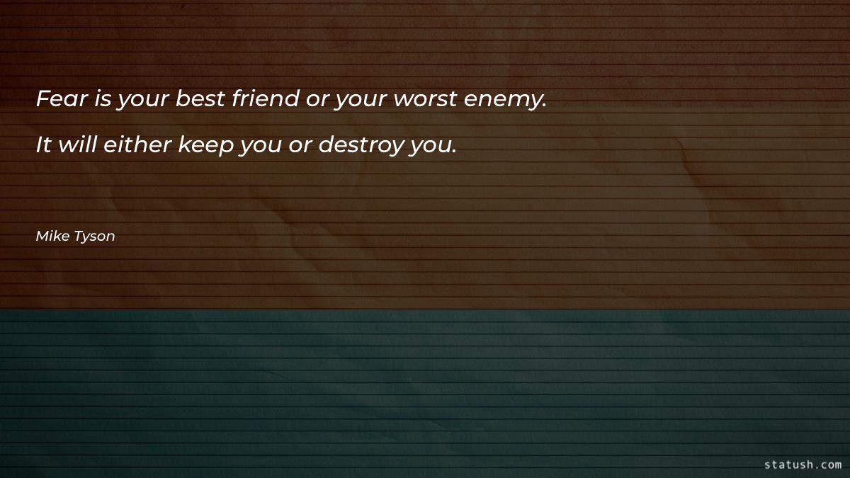 Fear is your best friend - Motivational Quotes at statush.com