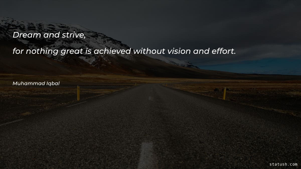 Dream and strive, for nothing - Motivational Quotes at statush.com