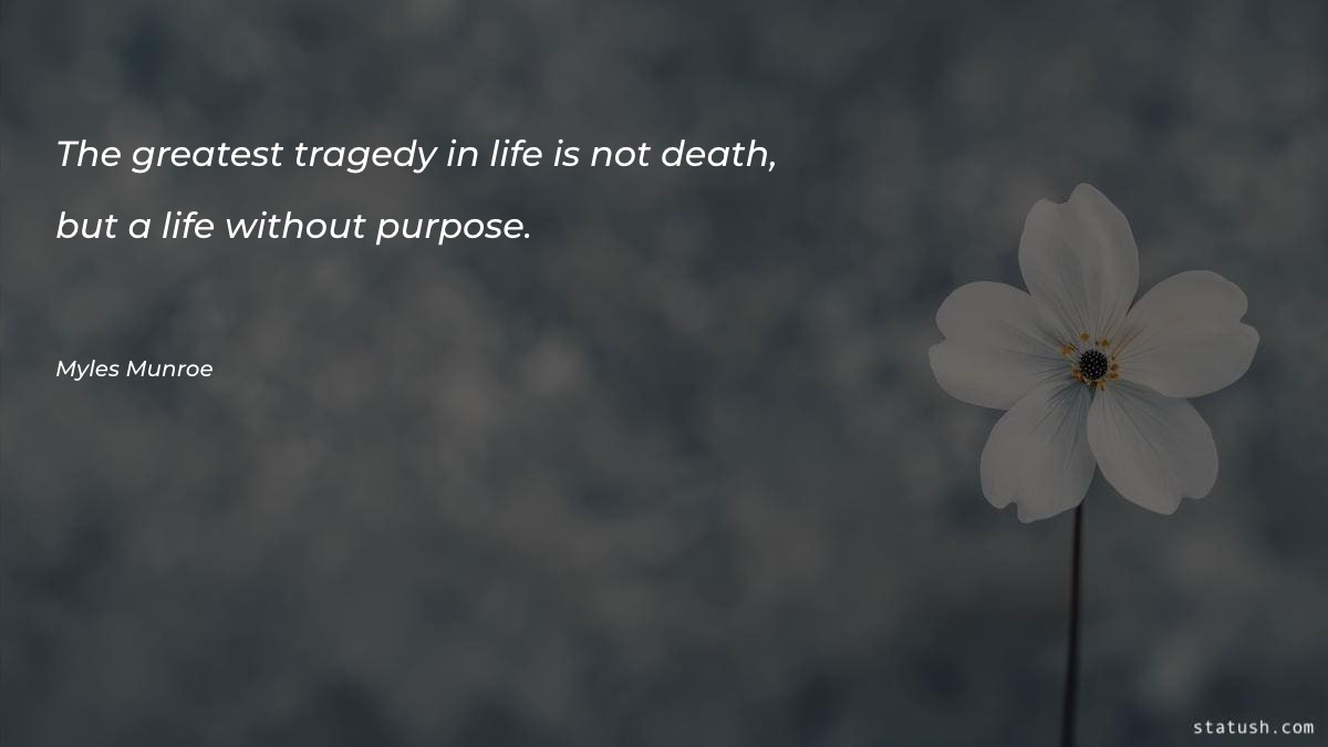 The greatest tragedy in life
