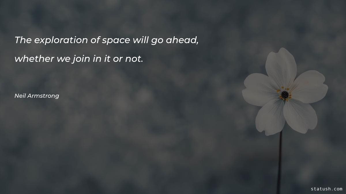 The exploration of space will - Motivational Quotes at statush.com