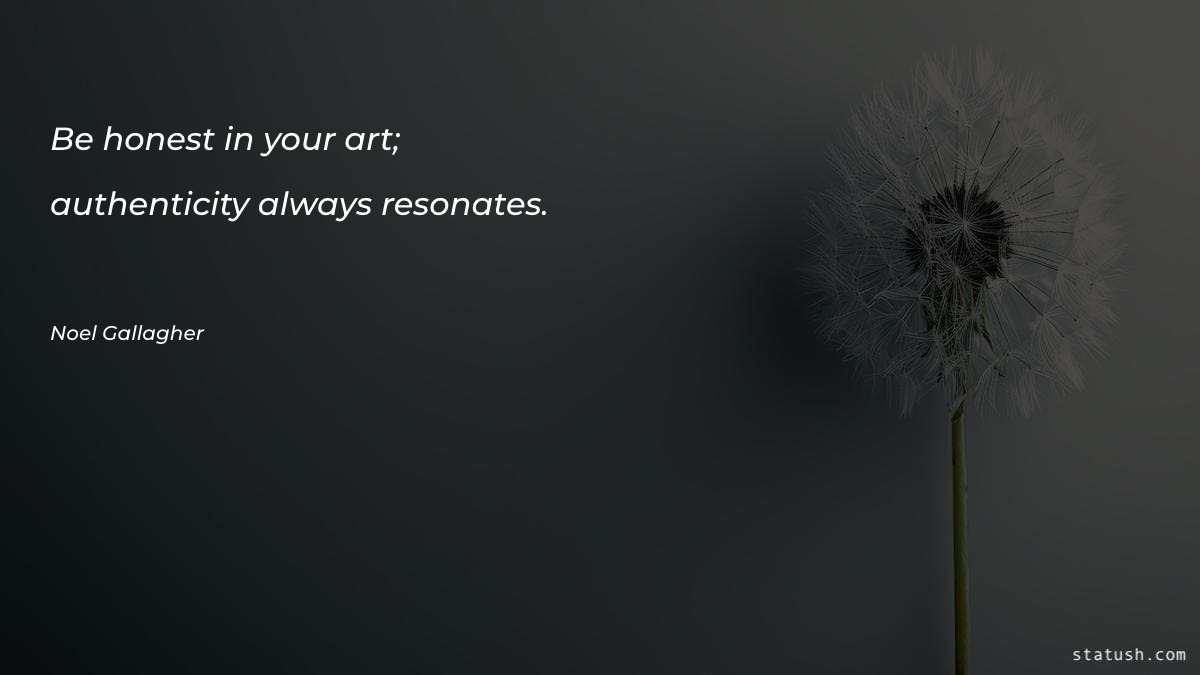 Be honest in your art - Motivational Quotes at statush.com