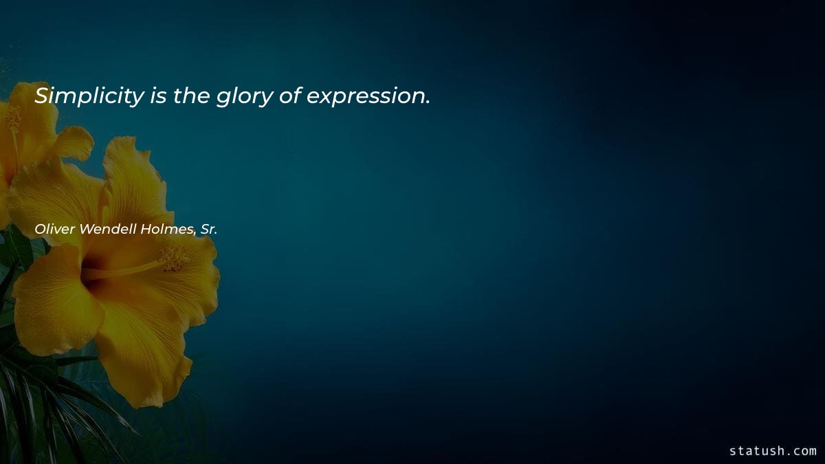 Simplicity is the glory of