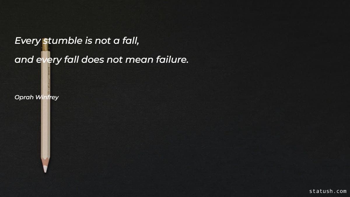 Every stumble is not a fall Motivational Quotes at statush.com