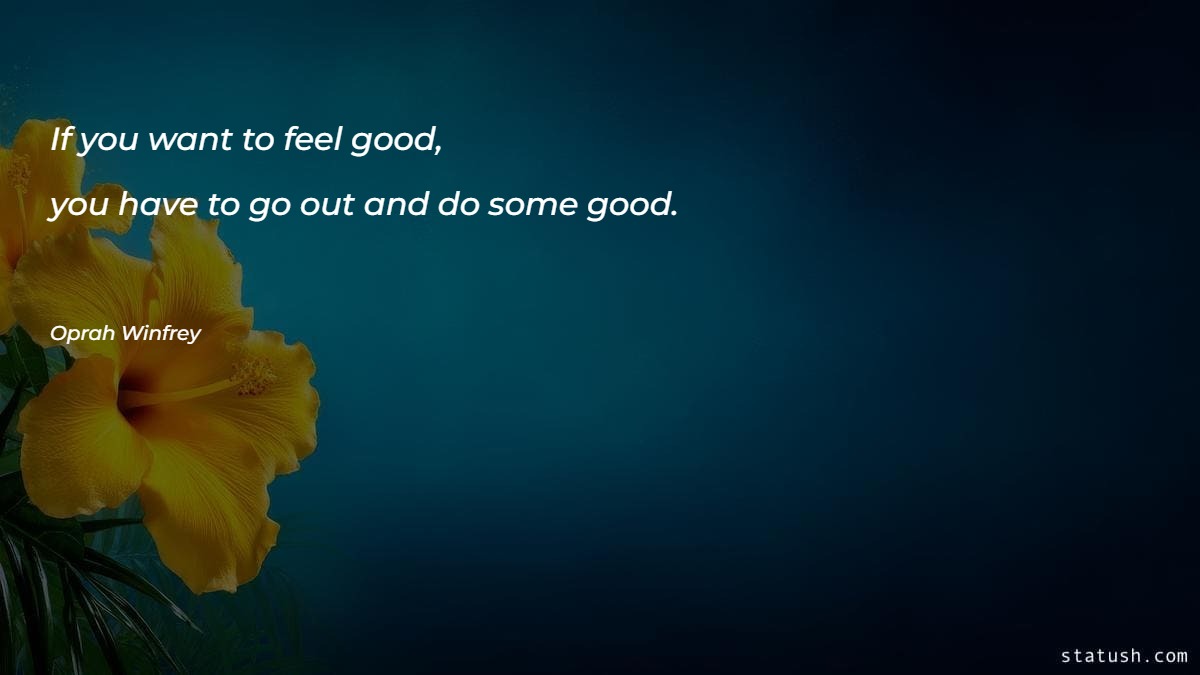 If you want to feel good Motivational Quotes at statush.com