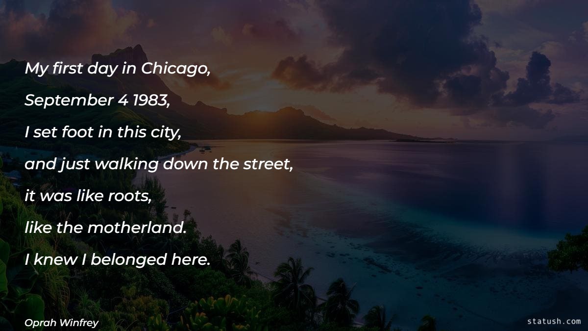 My first day in Chicago Motivational Quotes at statush.com