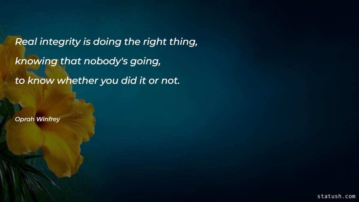 Real integrity is doing the right thing Motivational Quotes at statush.com