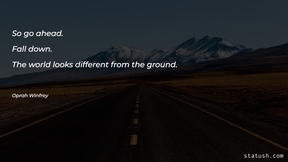 So go ahead Motivational Quotes at statush.com