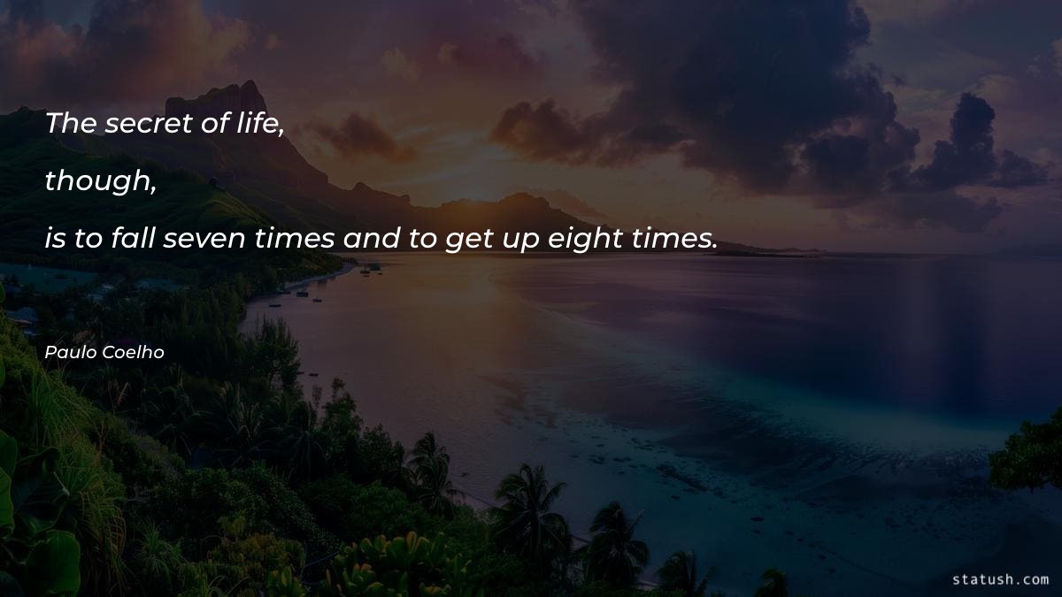 The secret of life, though - Motivational Quotes at statush.com