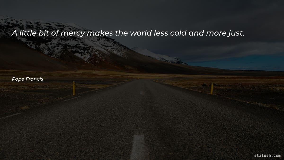 A little bit of mercy - Motivational Quotes at statush.com