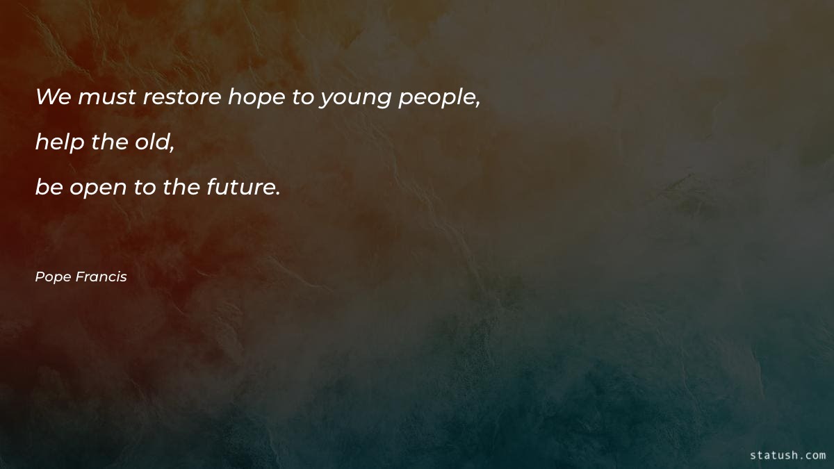 We must restore hope to - Motivational Quotes at statush.com